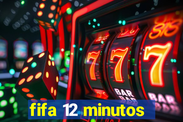 fifa 12 minutos